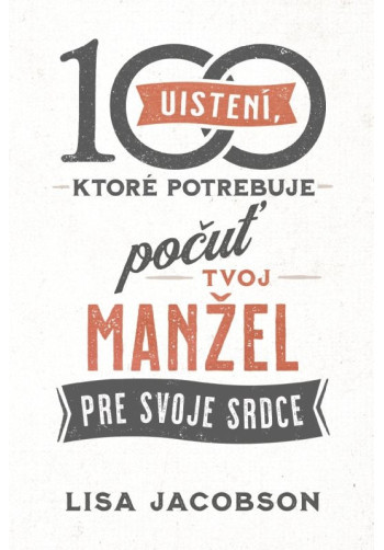 100 uistení, ktoré potrebuje počuť tvoj manžel