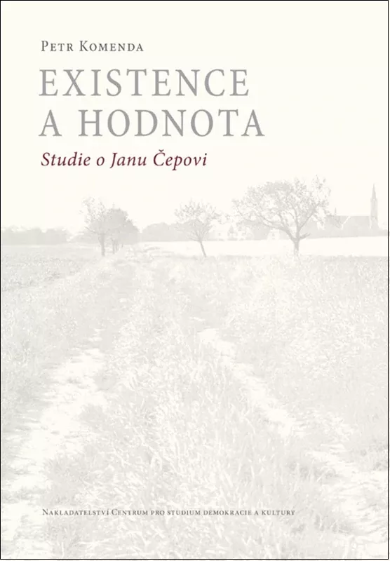 Existence a hodnota. Studie o Janu Čepovi