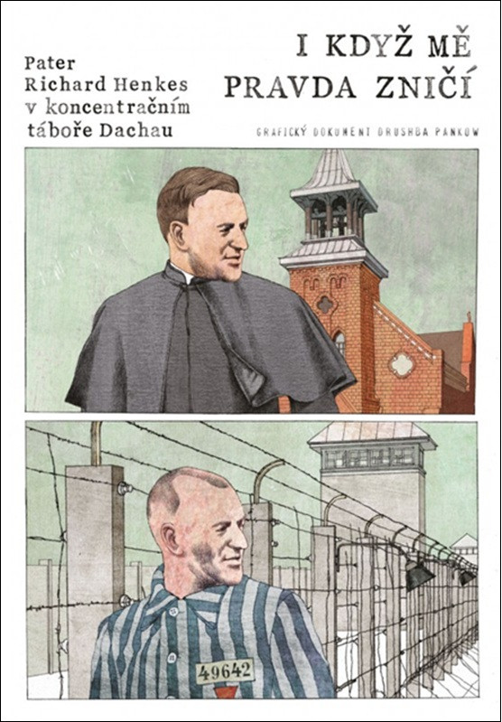 I když mě pravda zničí: Pater Henkes v koncentračním táboře Dachau