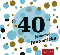 40 je naozaj fantastick