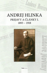 Andrej Hlinka: prejavy a lnky I. 1893 - 1918