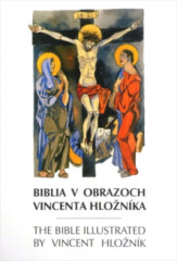 Biblia v obrazoch Vincenta Hlonka / The Bible Illustrated by Vincet Hlonk