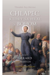 Chlapec, ktor sa hral s Bohom (3. vydanie)