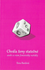 Chv�la �eny state�n� aneb Co n�m feministky ne�ekly