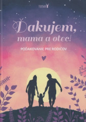 akujem, mama a otec!