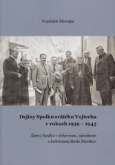 Dejiny Spolku svtho Vojtecha v rokoch 1939 - 1945