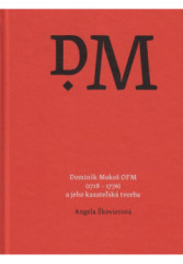 Dominik Moko� OFM (1718 - 1776) a jeho kazate�sk� tvorba