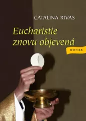 Eucharistie znovu objeven
