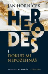 Herodes I: Dokud mi nepoehn