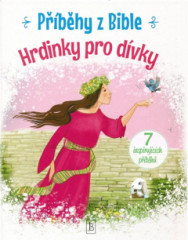 Hrdinky pro d�vky. P��b�hy z Bible