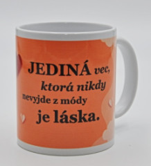 Hrnek - Jedin vec, ktor nikdy nevyjde z mdy je lska.