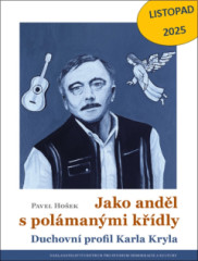 Jako andl s polmanmi kdly. Duchovn profil Karla Kryla