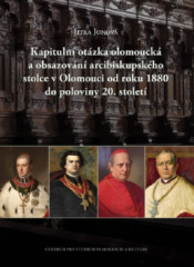 Kapituln otzka olomouck a obsazovn arcibiskupskho stolce v Olomouci od roku 1880 do poloviny 20. stolet