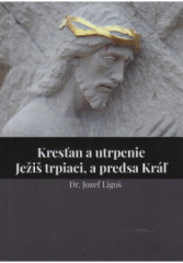 Kres�an a utrpenie � Je�i� trpiaci, a predsa Kr�