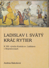 Ladislav I. Svätý, kráľ, rytier