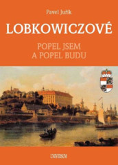 LOBKOWICZOV. Popel jsem a popel budu