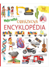 Moja ve�k� obr�zkov� encyklop�dia