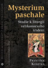 Mysterium paschale. Studie k liturgii velikonočního třídení
