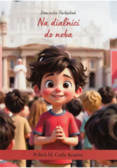 Na dianici do neba: Prbeh bl. Carla Acutisa
