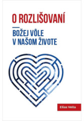 O rozli�ovan� Bo�ej v�le v na�om �ivote