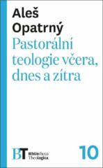 Pastorln teologie vera, dnes a ztra