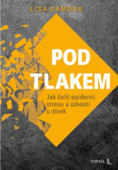 Pod tlakem. Jak elit epidemii stresu a zkosti u dvek