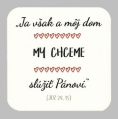 Podloka pod pohr - Ja vak a mj dom MY CHCEME sli Pnovi. (JOZ 24,15)