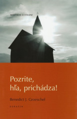 Pozrite, ha, prichdza! Meditcie o vtelen