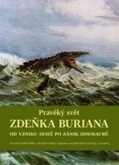 Pravk svt Zdeka Buriana. Od vzniku Zem po znik dinosaur