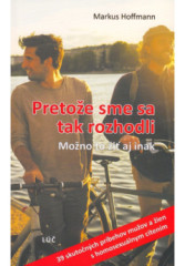 Pretoe sme sa tak rozhodli