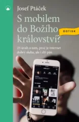 S mobilem do Bo��ho kr�lovstv�? 25 �vah o tom, pro� je internet dobr� sluha i zl� p�n