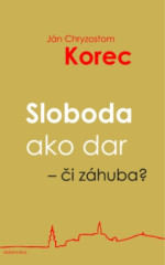 Sloboda ako dar - i zhuba?