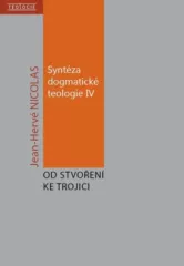 Od stvo�en� ke Trojici. Synt�za dogmatick� teologie IV