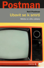 Ubavit se k smrti. M�dia ve v�ku z�bavy