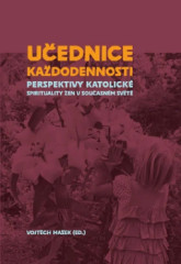 UEDNICE KADODENNOSTI.Perspektivy katolick spirituality en v souasnm svt