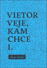 Vietor veje, kam chce I.