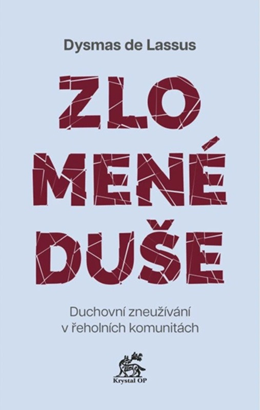 Zlomené duše. Duchovní zneužívání v řeholních komunitách